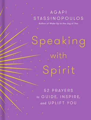 Hablando con el espíritu: 52 oraciones para guiarte, inspirarte y elevarte - Speaking with Spirit: 52 Prayers to Guide, Inspire, and Uplift You