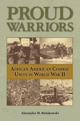 Orgullosos guerreros, 6: Unidades de combate afroamericanas en la Segunda Guerra Mundial - Proud Warriors, 6: African American Combat Units in World War II