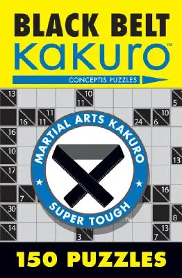 Cinturón Negro Kakuro: 150 Puzzles - Black Belt Kakuro: 150 Puzzles