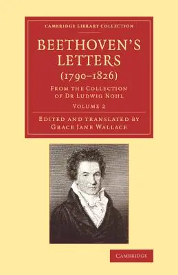 Cartas de Beethoven (1790-1826): De la colección del Dr. Ludwig Nohl - Beethoven's Letters (1790-1826): From the Collection of Dr Ludwig Nohl