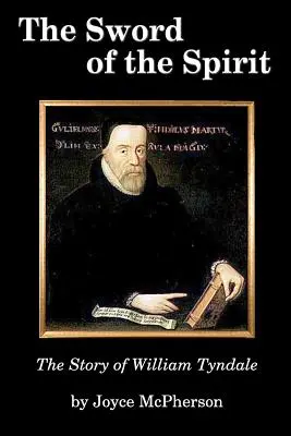 La espada del Espíritu: La historia de William Tyndale - The Sword of the Spirit: The Story of William Tyndale