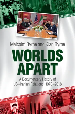 Mundos aparte: Una historia documental de las relaciones entre Estados Unidos e Irán, 1978-2018 - Worlds Apart: A Documentary History of Us-Iranian Relations, 1978-2018