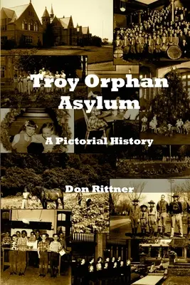 Asilo de Huérfanos de Troy: Historia ilustrada - Troy Orphan Asylum: A Pictorial History