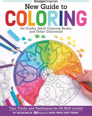 Nueva Guía para Colorear para Manualidades, Libros para Colorear para Adultos y Otros Coloristas!: Consejos, trucos y técnicas para todos los niveles. - New Guide to Coloring for Crafts, Adult Coloring Books, and Other Coloristas!: Tips, Tricks, and Techniques for All Skill Levels!