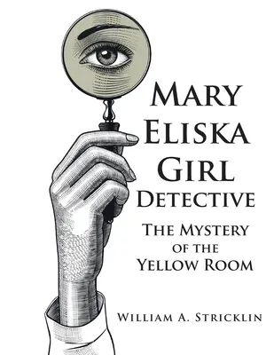 Mary Eliska Chica Detective: El misterio del cuarto amarillo - Mary Eliska Girl Detective: The Mystery of the Yellow Room
