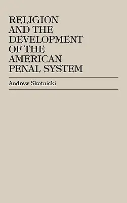 La religión y el desarrollo del sistema penal estadounidense - Religion and the Development of the American Penal System