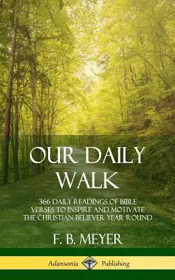 Nuestro andar diario: 366 lecturas diarias de versículos bíblicos para inspirar y motivar al creyente cristiano durante todo el año (tapa dura) - Our Daily Walk: 366 Daily Readings of Bible Verses to Inspire and Motivate the Christian Believer Year Round (Hardcover)