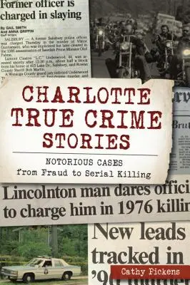 Charlotte True Crime Stories: Casos notorios, desde fraudes hasta asesinatos en serie - Charlotte True Crime Stories: Notorious Cases from Fraud to Serial Killing