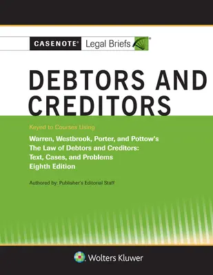 Casenote Legal Briefs for Debtors and Creditors, con referencias a Warren, Westbrook, Porter y Pottow - Casenote Legal Briefs for Debtors and Creditors, Keyed to Warren, Westbrook, Porter, and Pottow