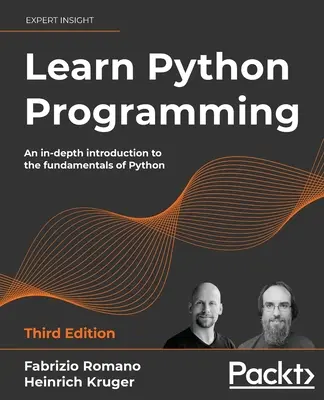 Aprenda a programar con Python - Tercera edición: Una introducción en profundidad a los fundamentos de Python - Learn Python Programming - Third Edition: An in-depth introduction to the fundamentals of Python