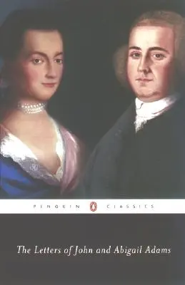 Las cartas de John y Abigail Adams - The Letters of John and Abigail Adams