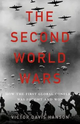 Las Segundas Guerras Mundiales: Cómo se libró y ganó el primer conflicto global - The Second World Wars: How the First Global Conflict Was Fought and Won