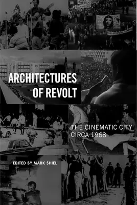 Arquitecturas de la revuelta: La ciudad cinematográfica hacia 1968 - Architectures of Revolt: The Cinematic City circa 1968