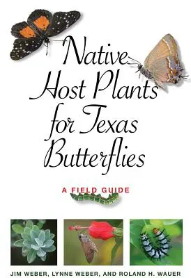 Plantas hospederas autóctonas de las mariposas de Texas: Guía de campo - Native Host Plants for Texas Butterflies: A Field Guide