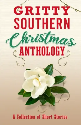 Antología de la Navidad sureña: Una colección de relatos cortos - Gritty Southern Christmas Anthology: A Collection of Short Stories