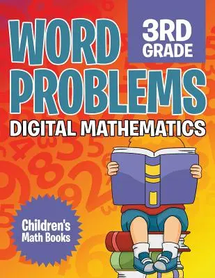 Problemas de Palabras 3er Grado: Matemáticas Digitales Libros de Matemáticas para Niños - Word Problems 3rd Grade: Digital Mathematics Children's Math Books