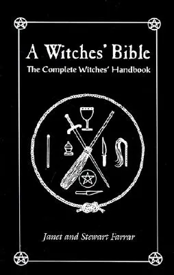 La Biblia de las Brujas: El manual completo de las brujas - A Witches' Bible: The Complete Witches' Handbook