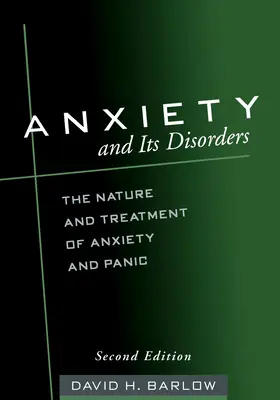 La ansiedad y sus trastornos, segunda edición: La naturaleza y el tratamiento de la ansiedad y el pánico - Anxiety and Its Disorders, Second Edition: The Nature and Treatment of Anxiety and Panic