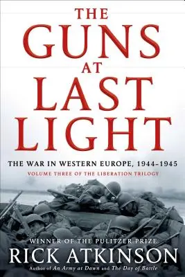 The Guns at Last Light: La guerra en Europa Occidental, 1944-1945 - The Guns at Last Light: The War in Western Europe, 1944-1945