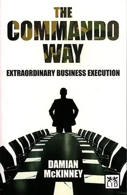 Commando Way: Ejecución empresarial extraordinaria - Commando Way: Extraordinary Business Execution