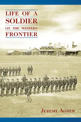 La vida de un soldado en la frontera occidental - Life of a Soldier on the Western Frontier