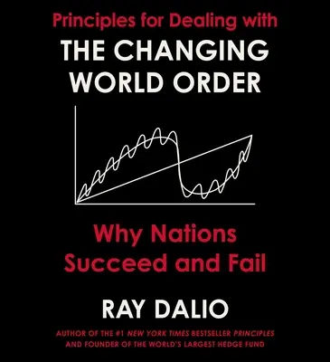 Principios para Enfrentarse al Cambiante Orden Mundial: Por qué las naciones triunfan o fracasan - Principles for Dealing with the Changing World Order: Why Nations Succeed or Fail