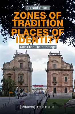 Zonas de tradición - Lugares de identidad: Las ciudades y su patrimonio - Zones of Tradition--Places of Identity: Cities and Their Heritage