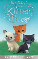 Cuentos de gatitos de Holly Webb - Sky la gatita no deseada, Ginger la gatita callejera, Misty la gatita abandonada - Holly Webb's Kitten Tales - Sky the Unwanted Kitten, Ginger the Stray Kitten, Misty the Abandoned Kitten