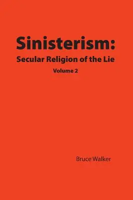 Siniestrismo: La religión laica de la mentira Volumen 2 - Sinisterism: Secular Religion of the Lie Volume 2