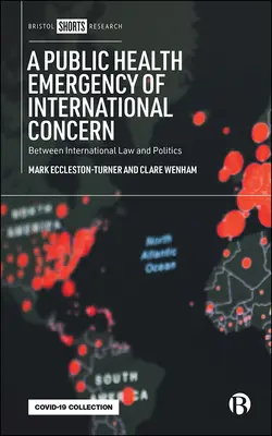 Declarar una emergencia de salud pública de importancia internacional: entre el Derecho internacional y la política - Declaring a Public Health Emergency of International Concern: Between International Law and Politics