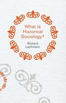 ¿Qué es la sociología histórica? - What Is Historical Sociology?