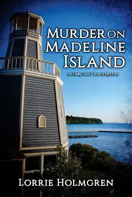 Asesinato en la isla Madeline: Un misterio de viajes de Emily Swift - Murder on Madeline Island: An Emily Swift Travel Mystery