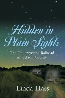 Oculto a plena vista: El ferrocarril subterráneo en el condado de Jackson - Hidden In Plain Sight: The Underground Railroad in Jackson County