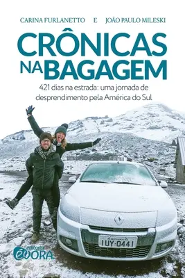 Crnicas en bagagem: 421 dias na estrada: uma jornada de desprendimento pela Amrica do Sul - Crnicas na bagagem: 421 dias na estrada: uma jornada de desprendimento pela Amrica do Sul