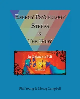 Psicología energética, estrés y cuerpo: en defensa del yo y de la identidad - Energy Psychology, Stress and the Body: In Defence of Self and Identity