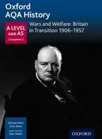 Oxford AQA History for A Level: Guerras y bienestar: Gran Bretaña en transición 1906-1957 - Oxford AQA History for A Level: Wars and Welfare: Britain in Transition 1906-1957