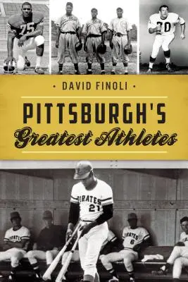 Los mejores atletas de Pittsburgh - Pittsburgh's Greatest Athletes