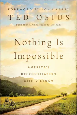 Nada es imposible: La reconciliación de Estados Unidos con Vietnam - Nothing Is Impossible: America's Reconciliation with Vietnam