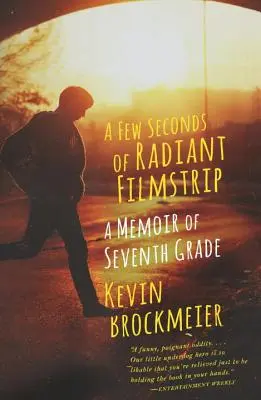 Unos segundos de película radiante: Unas Memorias del Séptimo Grado - A Few Seconds of Radiant Filmstrip: A Memoir of Seventh Grade