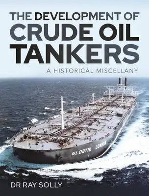 El desarrollo de los petroleros de crudo: Miscelánea histórica - The Development of Crude Oil Tankers: A Historical Miscellany