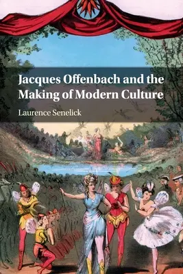 Jacques Offenbach y la formación de la cultura moderna - Jacques Offenbach and the Making of Modern Culture