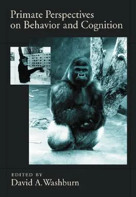 Primate Perspectives on Behavior and Cognition (Perspectivas de los primates sobre el comportamiento y la cognición) - Primate Perspectives on Behavior and Cognition