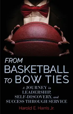 Del baloncesto a las pajaritas: Un viaje por el liderazgo, el autodescubrimiento y el éxito a través del servicio - From Basketball to Bow Ties: A Journey in Leadership, Self-Discovery, and Success through Service