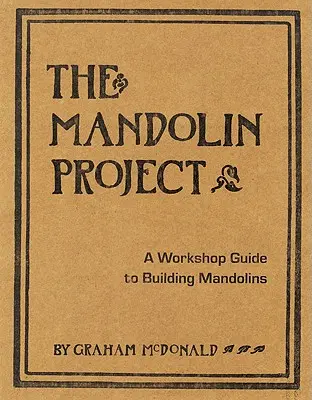 El Proyecto Mandolina: Una guía de taller para construir mandolinas [Con patrón(es) - The Mandolin Project: A Workshop Guide to Building Mandolins [With Pattern(s)]