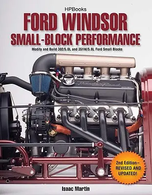 Ford Windsor Small-Block Performance Hp1558: Modify and Build 302/5.0l ND 351w/5.8l Ford Small Blocks