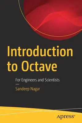 Introducción a Octave: Para ingenieros y científicos - Introduction to Octave: For Engineers and Scientists