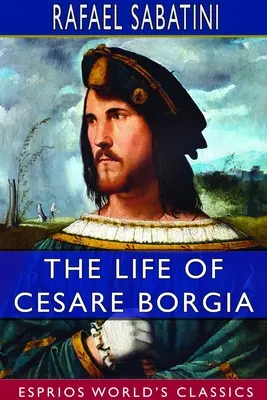 La vida de César Borgia (Esprios Clásicos) - The Life of Cesare Borgia (Esprios Classics)