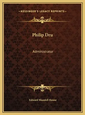 Philip Dru Administrador - Philip Dru: Administrator