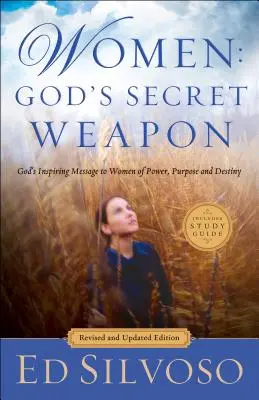 Mujeres: El arma secreta de Dios: El inspirador mensaje de Dios a las mujeres de poder, propósito y destino - Women: God's Secret Weapon: God's Inspiring Message to Women of Power, Purpose and Destiny