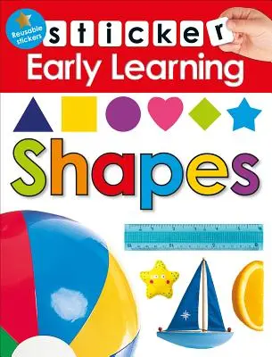 Sticker Early Learning: Formas: Con Pegatinas Reutilizables - Sticker Early Learning: Shapes: With Reusable Stickers